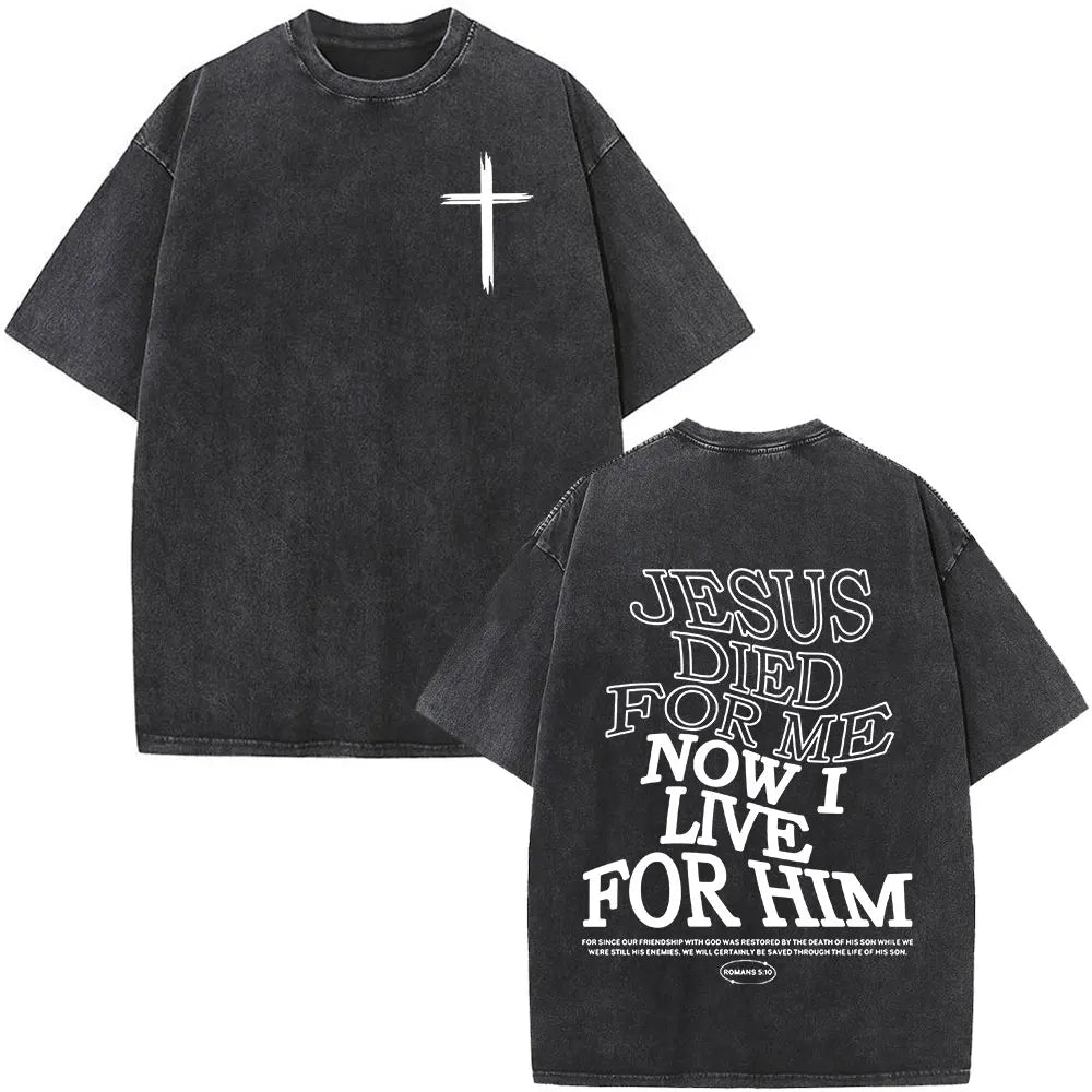 Jesus Died For Me, Now I Live For Him T-shirt