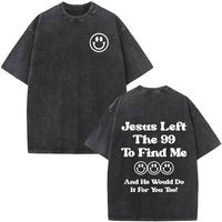 Jesus Left The 99 To Fine Me T-Shirt
