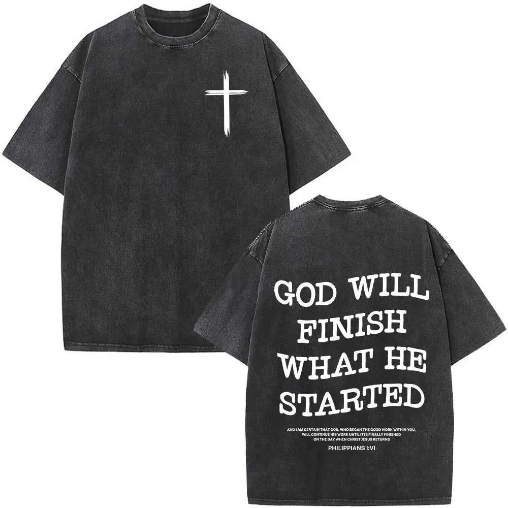 God Will Finish What He Started T-shirt
