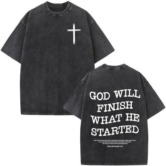 God Will Finish What He Started T-shirt