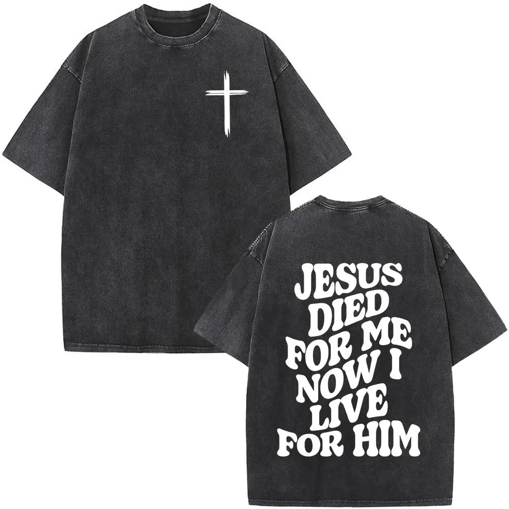 Jesus Died For Me Now I Live For Him Tee