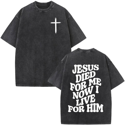 Jesus Died For Me Now I Live For Him Tee